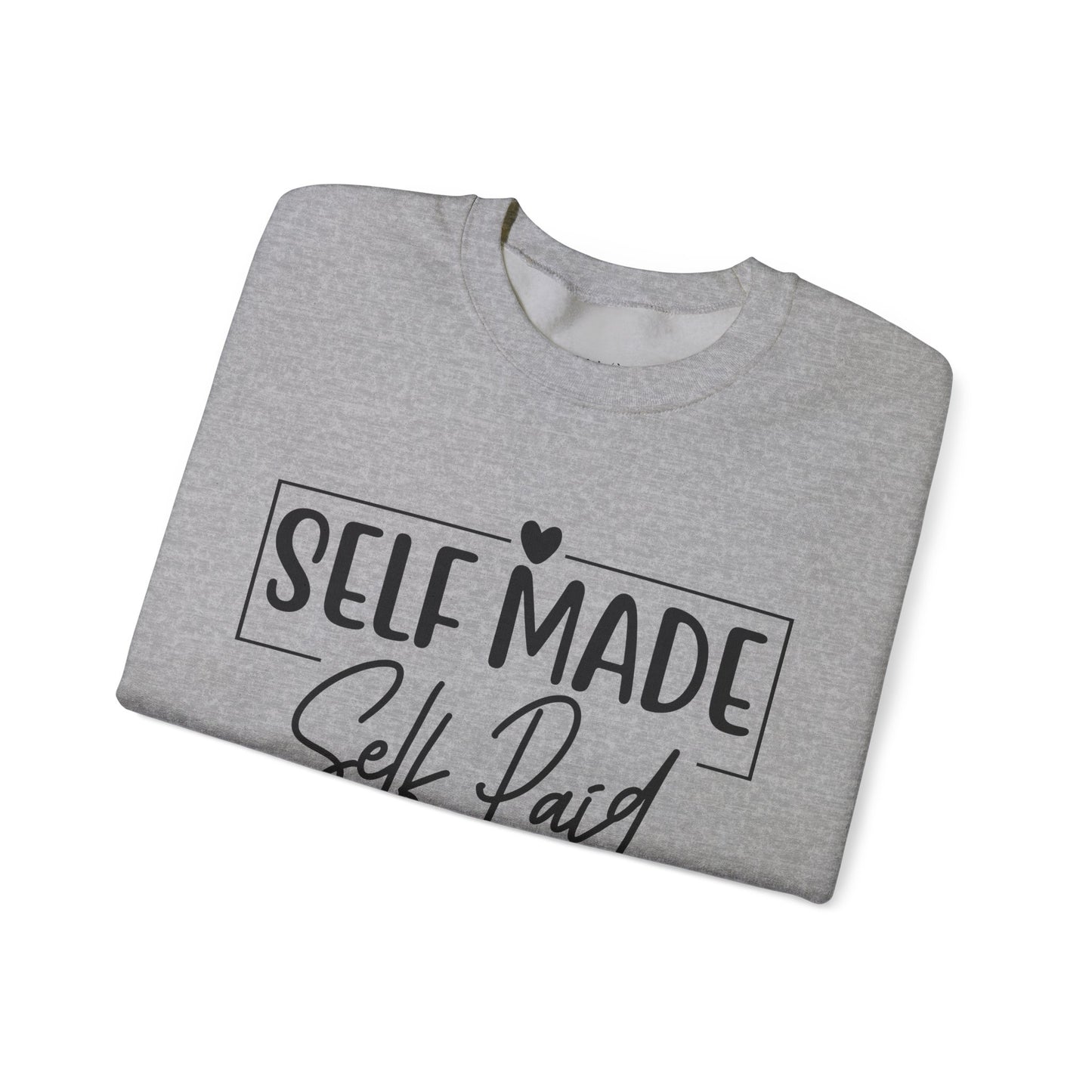 "Self-Made, Self-Paid" Sweatshirt