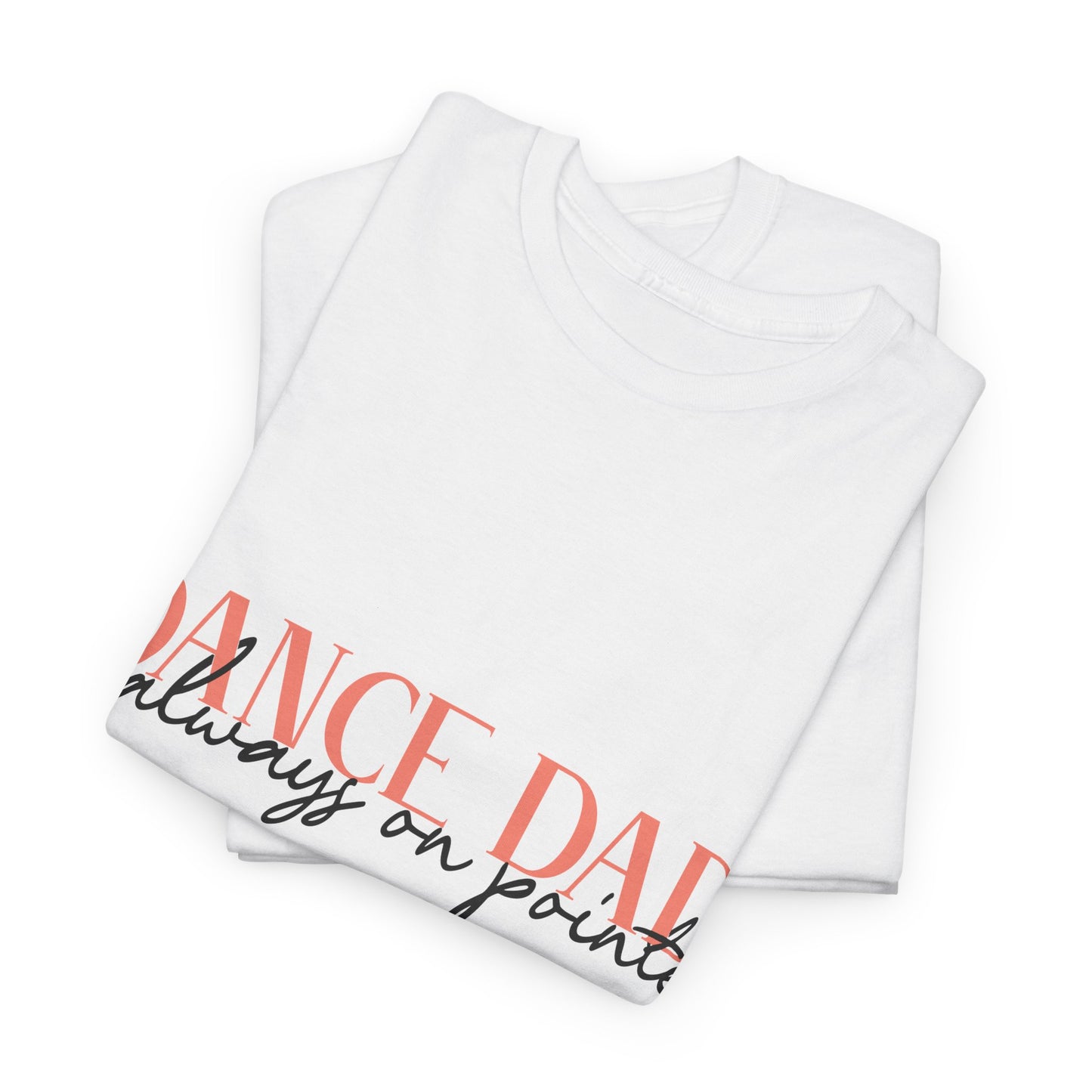 Always On Pointe Dance Dad Tee