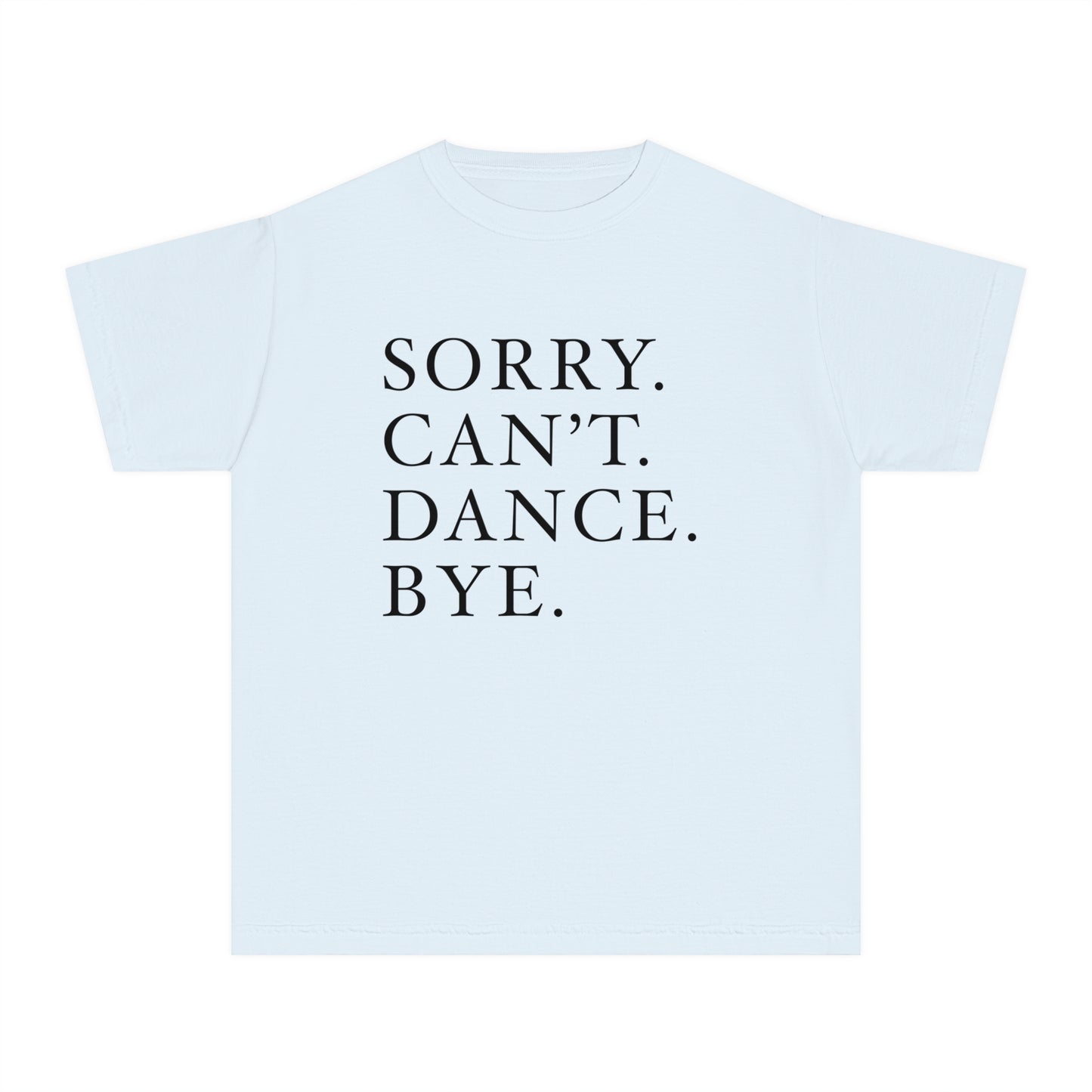 Sorry. Can’t. Dance. Bye." Tee – Say It Without Saying a Word